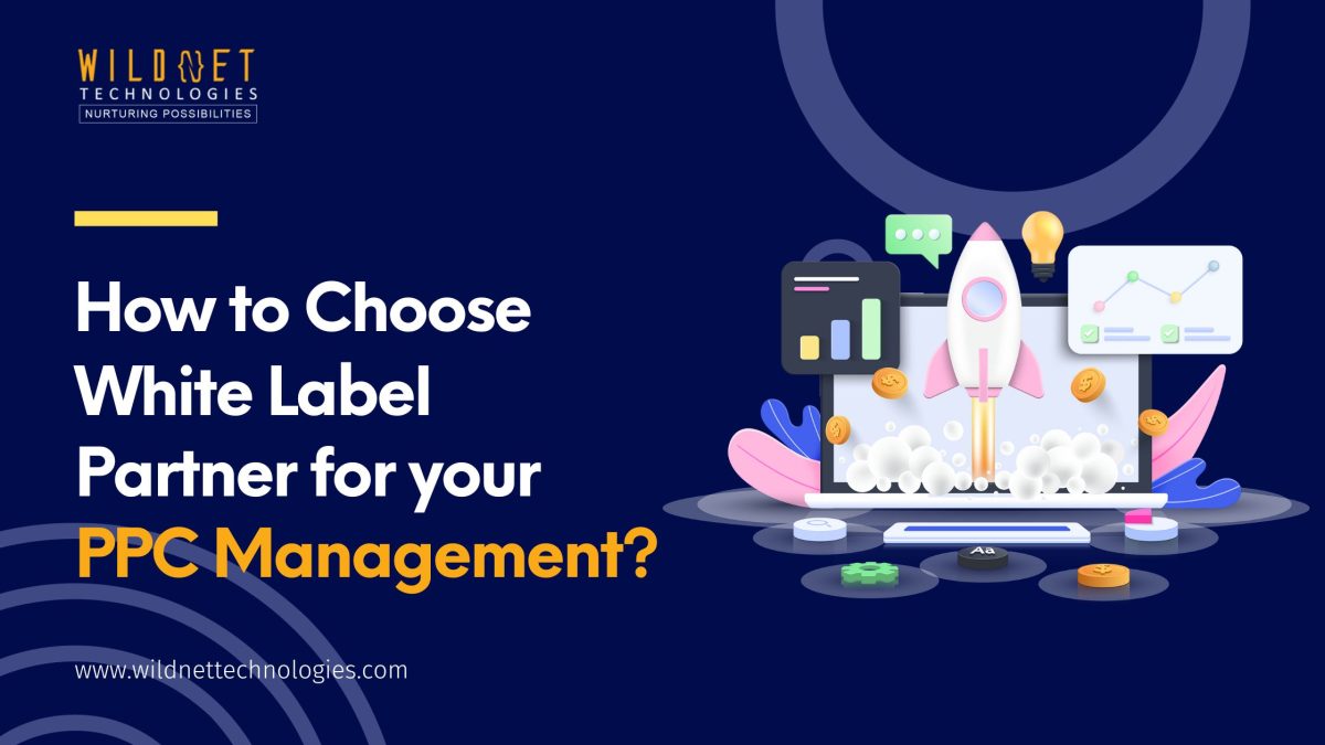 What to consider when choosing the Best White Label PPC Agency?