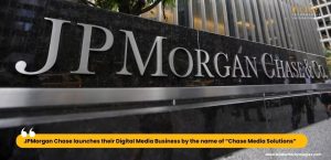 JPMorgan Chase launches their Digital Media Business