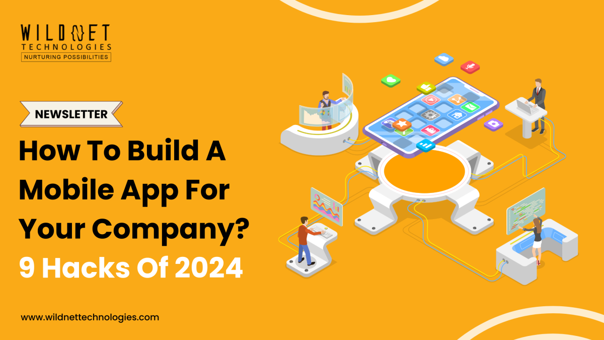 How to Build a Mobile App for Your Company? 9 Hacks of 2024.