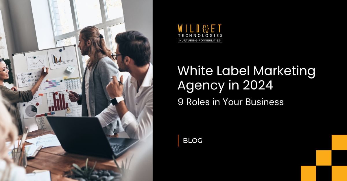 White Label Marketing Agency in 2024: 9 Roles in Your Business