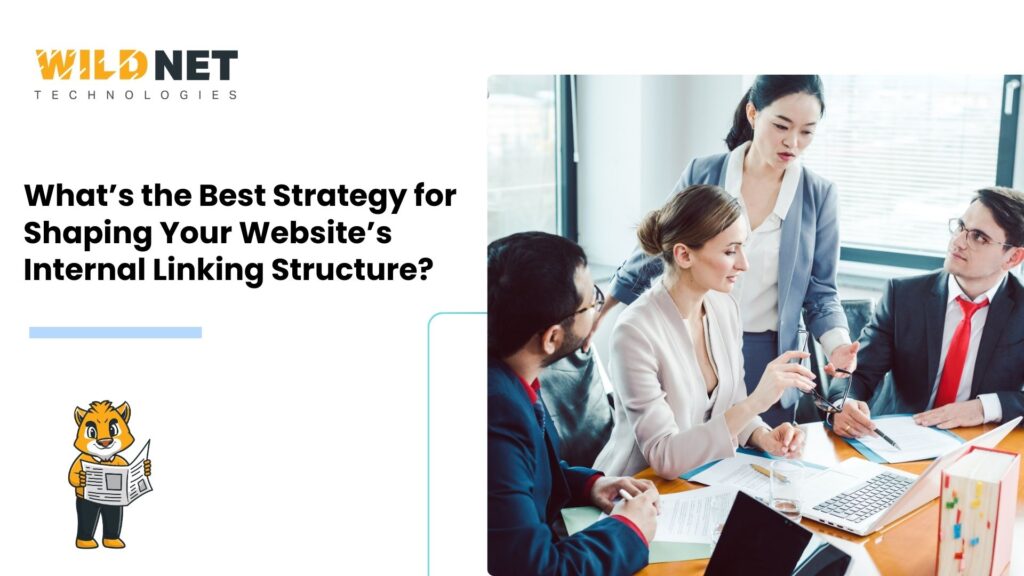 What’s the Best Strategy for Shaping Your Website’s Internal Linking Structure?