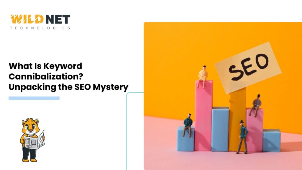 What Is Keyword Cannibalization? Unpacking the SEO Mystery