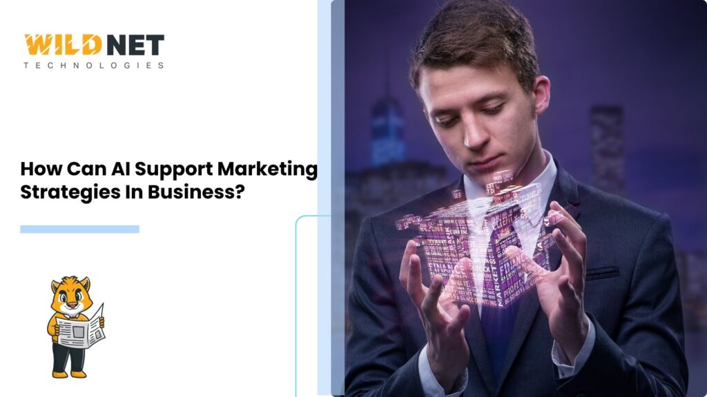 How Can AI Support Marketing Strategies In Business?