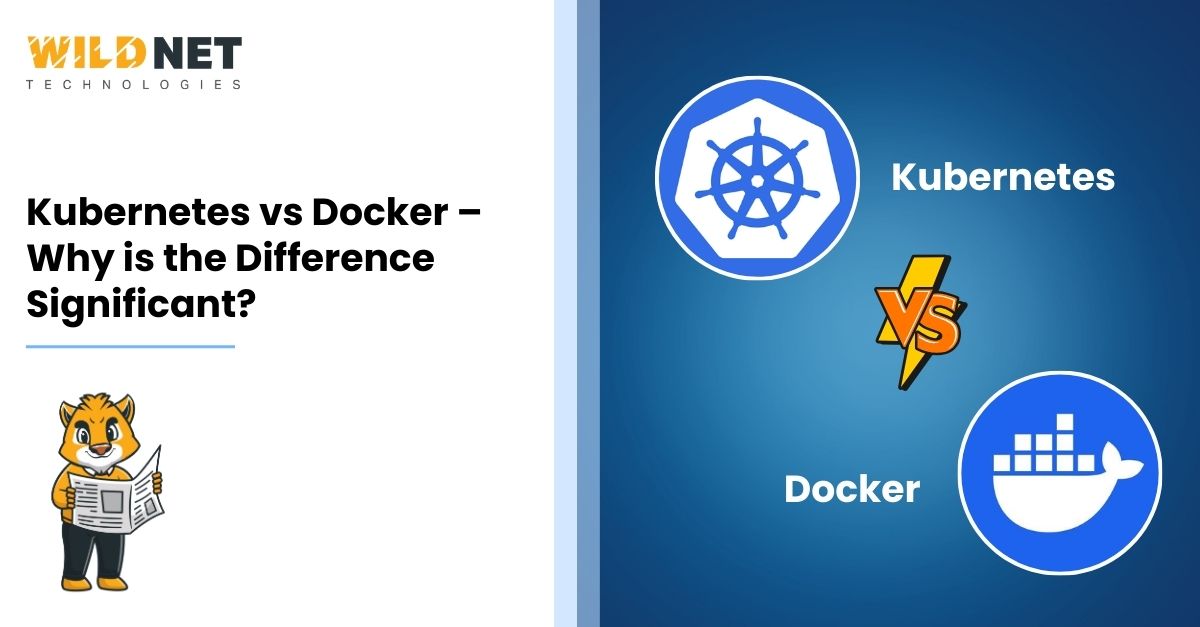 Kubernetes vs Docker – Why is the Difference Significant?