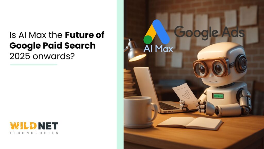 Is AI Max the Future of Google Paid Search 2025 onwards?