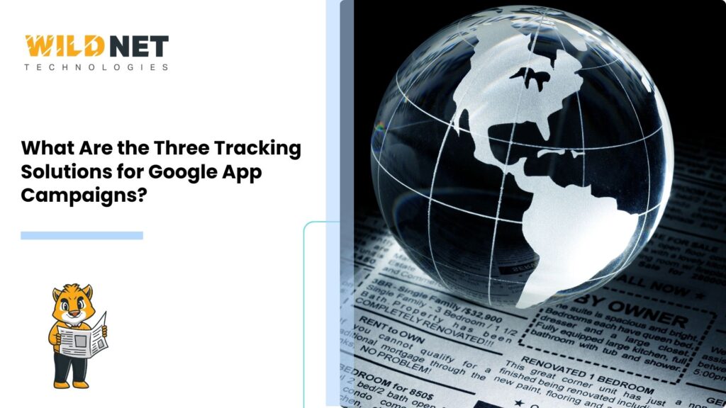 What Are the Three Tracking Solutions for Google App Campaigns?