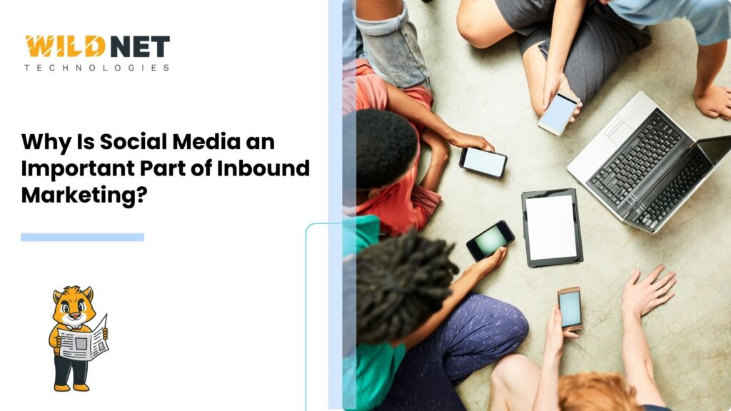 Why Is Social Media an Important Part of Inbound Marketing?