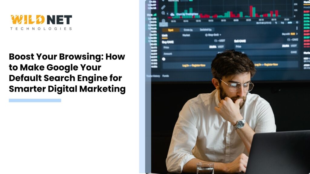 Boost Your Browsing: How to Make Google Your Default Search Engine for Smarter Digital Marketing
