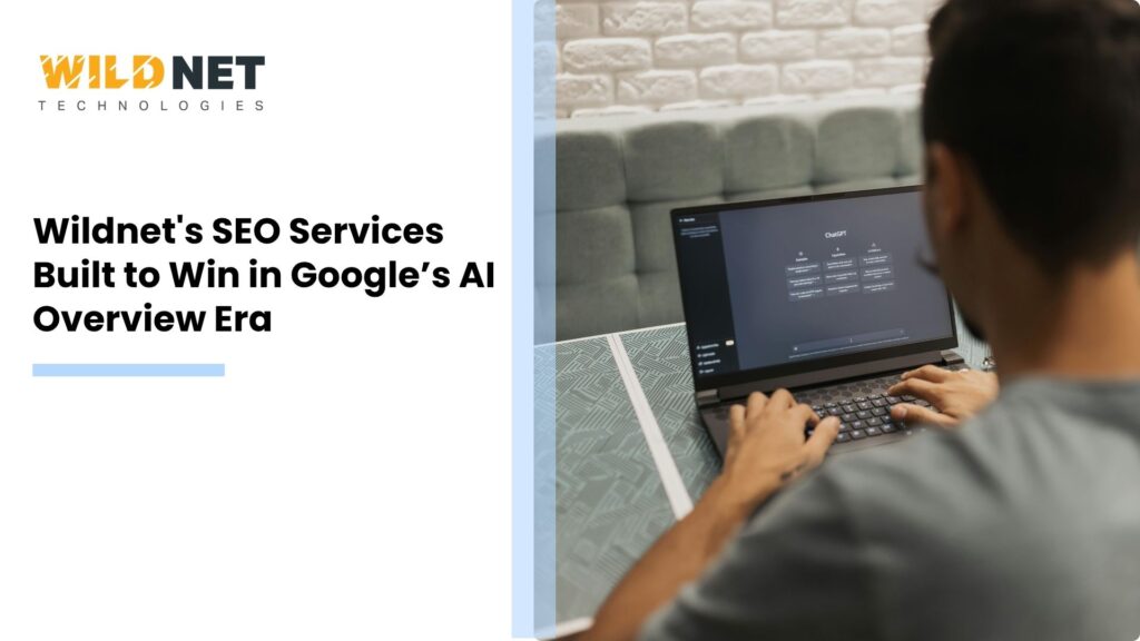 Wildnet's SEO Services Built to Win in Google’s AI Overview Era