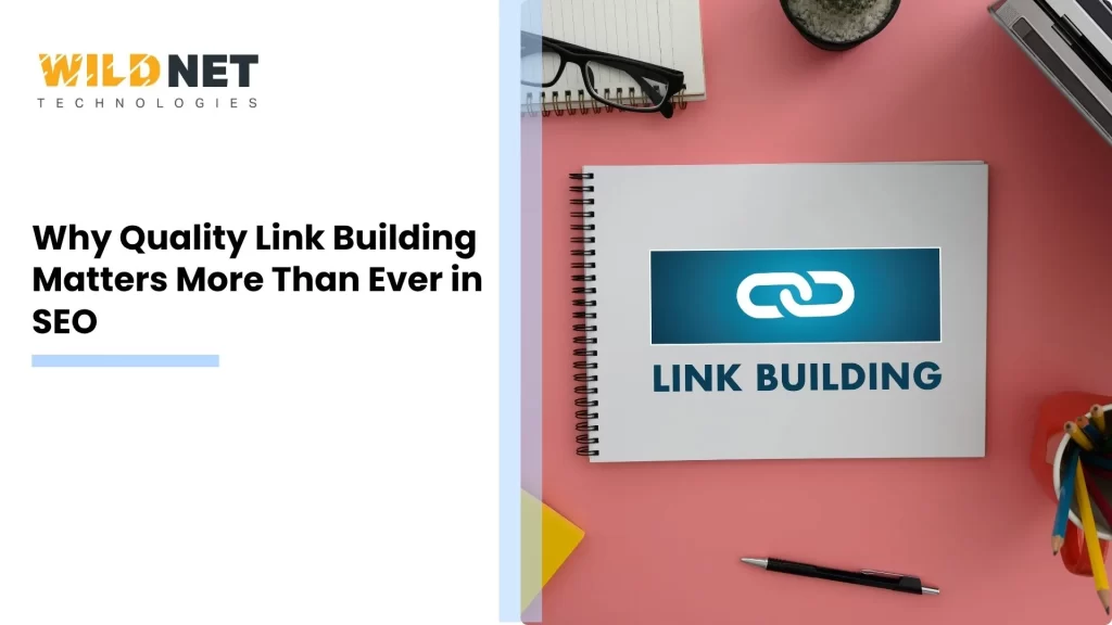 Why Quality Link Building Matters More Than Ever in SEO