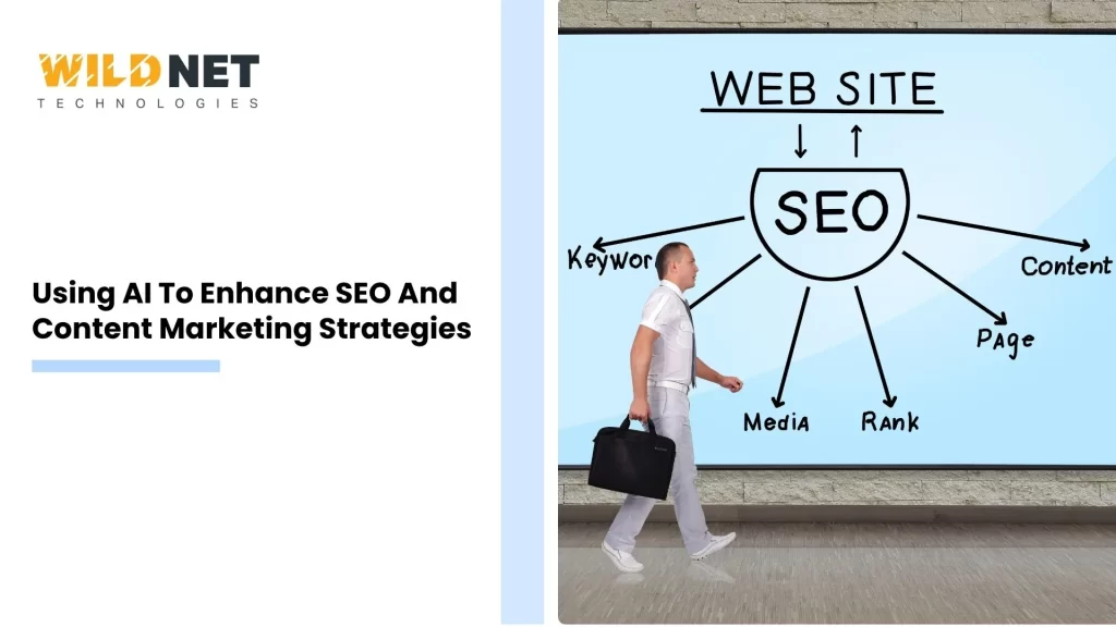 Using AI To Enhance SEO And Content Marketing Strategies
