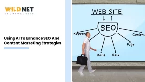 Using AI To Enhance SEO And Content Marketing Strategies