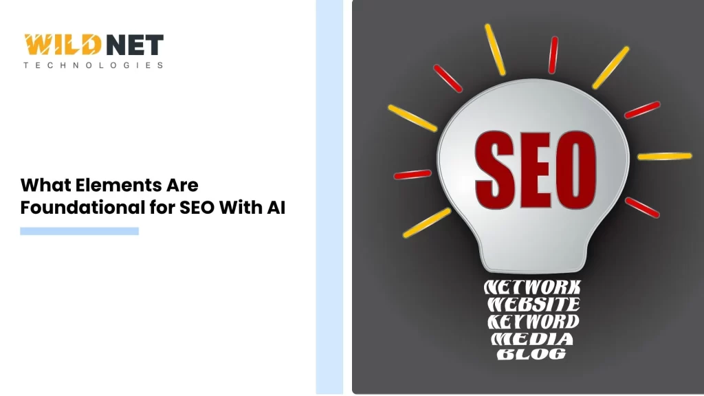 What Elements Are Foundational for SEO With AI