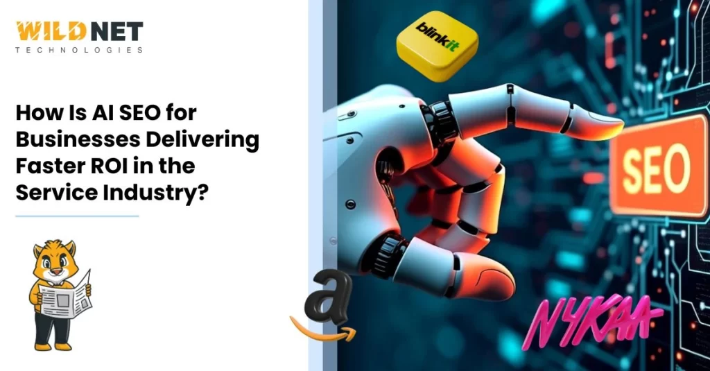 How AI SEO for Businesses is Delivering Faster ROI in the Service Industry?