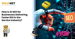 How AI SEO for Businesses is Delivering Faster ROI in the Service Industry?