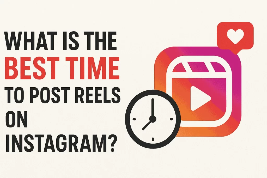 What is The Best Time to Post Reels on Instagram?