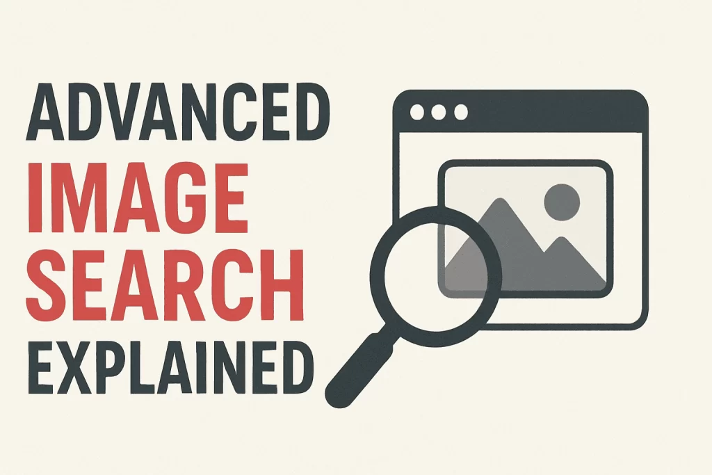 Advanced Image Search Explained (Like You’re Five)