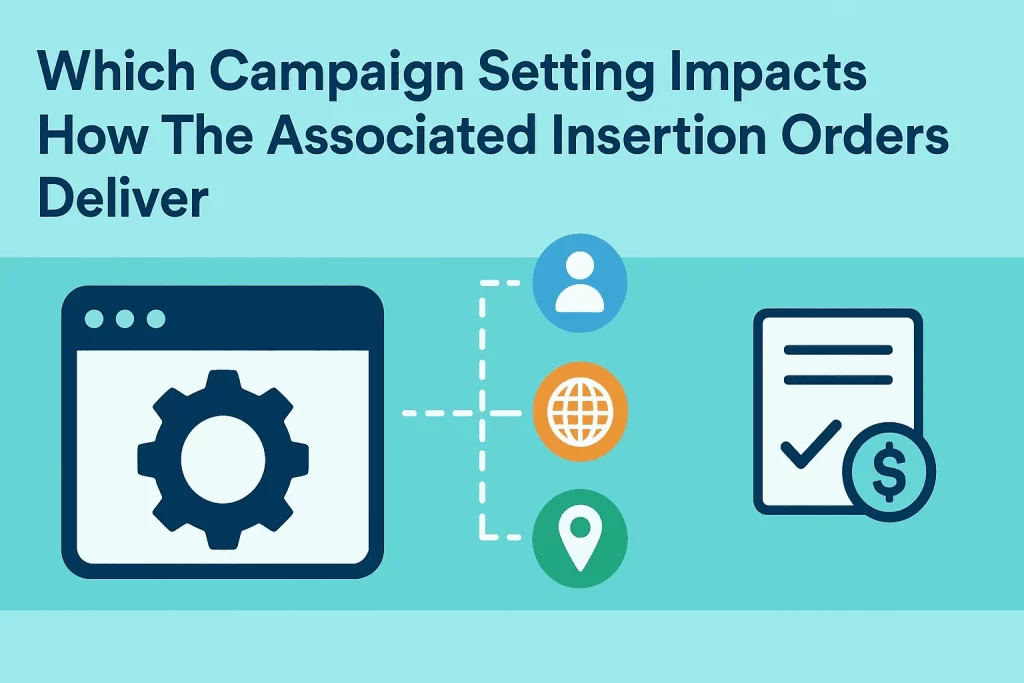 Which Campaign Setting Impacts How The Associated Insertion Orders Deliver