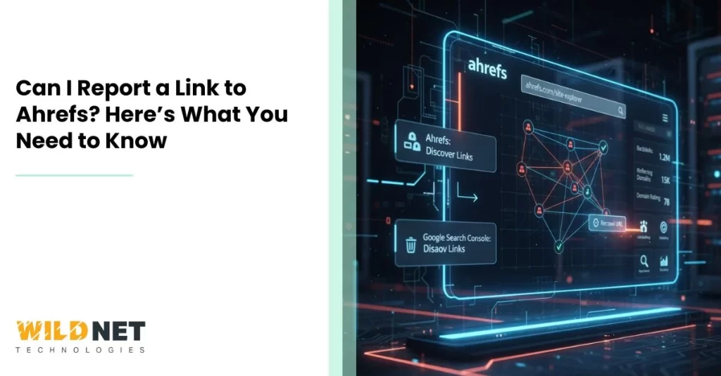 Can I Report a Link to Ahrefs Here’s What You Need to Know