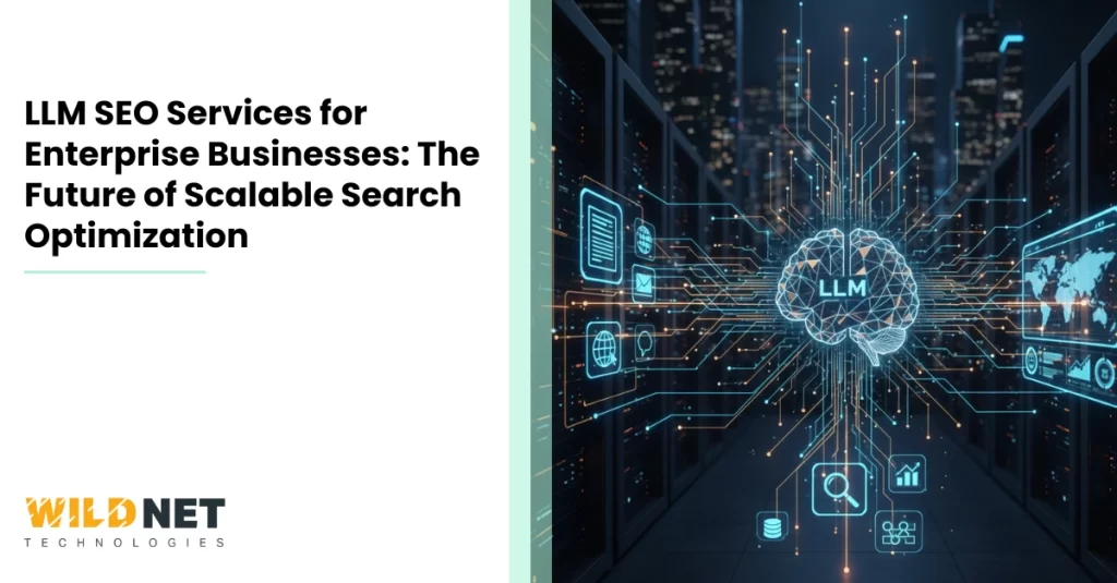 LLM SEO Services for Enterprise Businesses The Future of Scalable Search Optimization