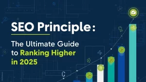 SEO Principles_ The Ultimate Guide to Ranking Higher in 2025