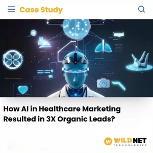 How AI in Healthcare Marketing Resulted in 3X Organic Leads?