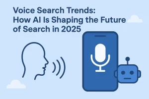 Voice Search Trends: How AI Is Shaping the Future of Search in 2025