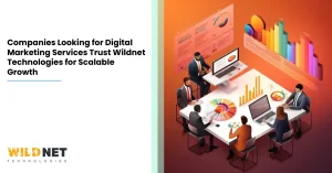 Companies Looking for Digital Marketing Services Trust Wildnet Technologies for Scalable Growth