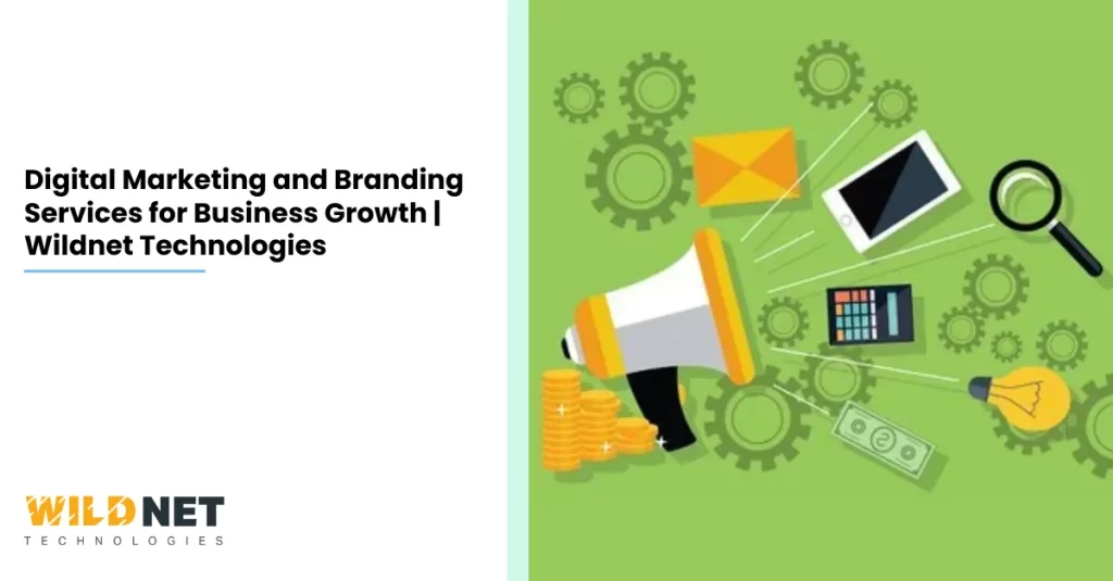 Digital Marketing and Branding Services for Business Growth Wildnet Technologies