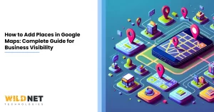 How to Add Places in Google Maps Complete Guide for Business Visibility
