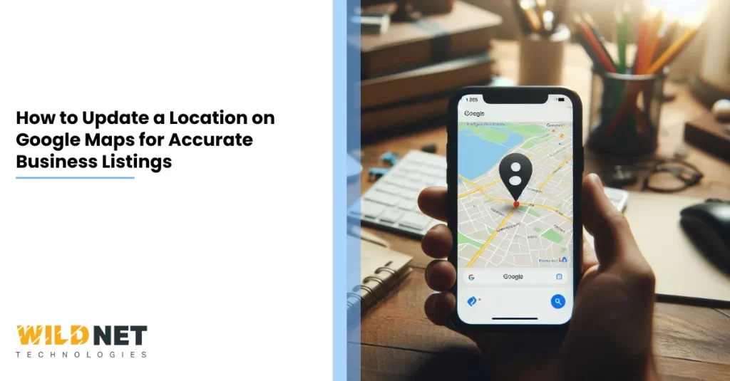 How to Update a Location on Google Maps for Accurate Business Listings