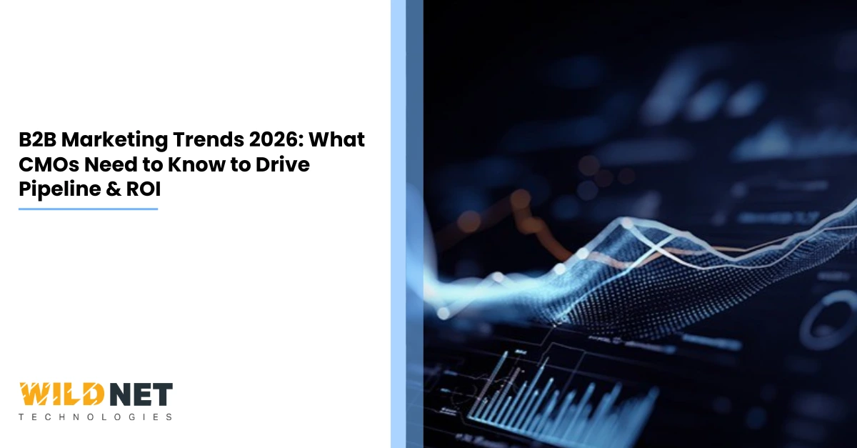 B2B Marketing Trends 2026: What CMOs Need to Know to Drive Pipeline & ROI