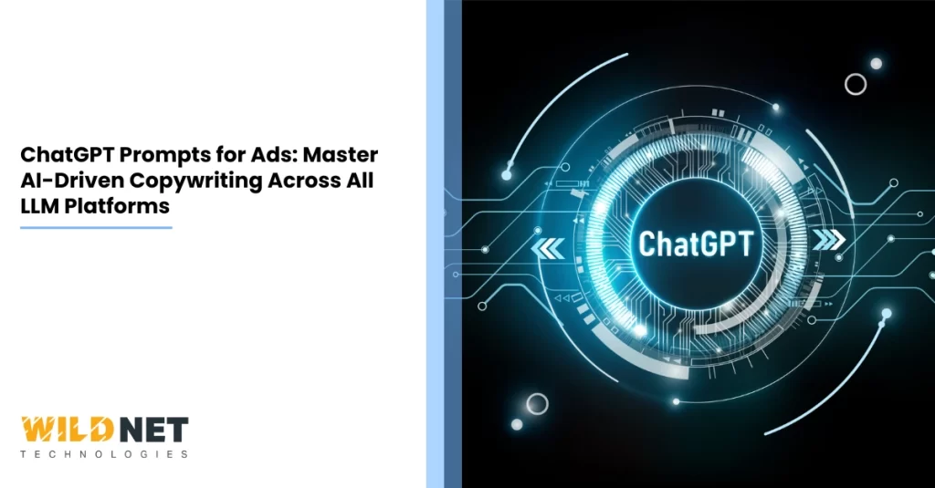 ChatGPT Prompts for Ads Master AI-Driven Copywriting Across All LLM Platforms