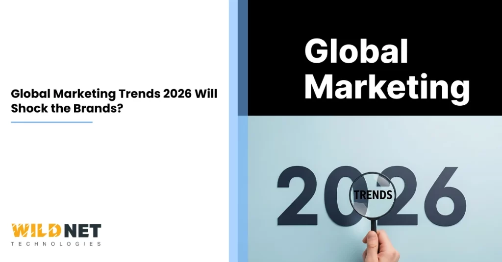 Global Marketing Trends 2026 Will Shock the Brands