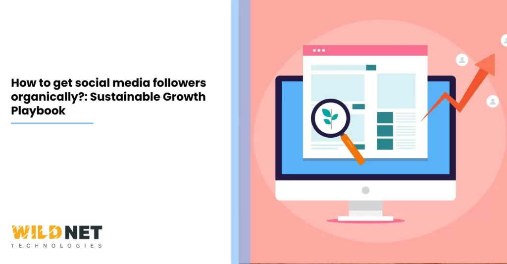 How to get social media followers organically Sustainable Growth Playbook