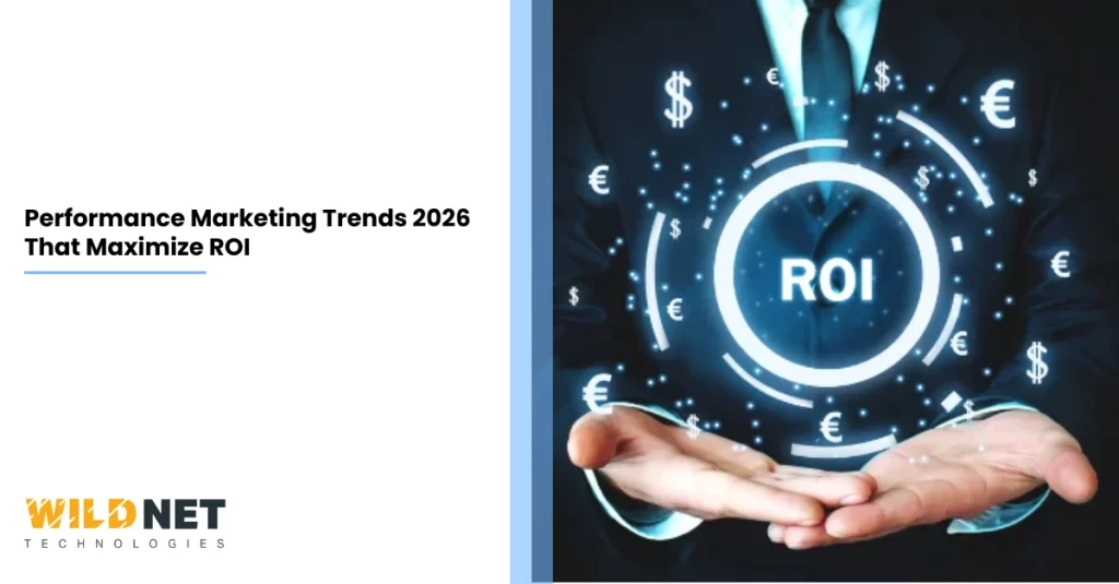Performance Marketing Trends 2026 That Maximize ROI