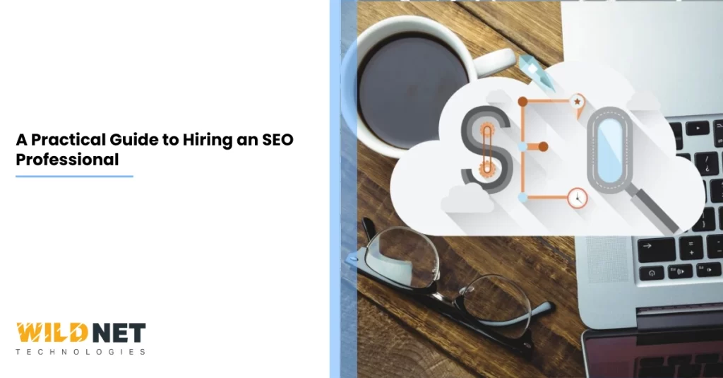A Practical Guide to Hiring an SEO Professional