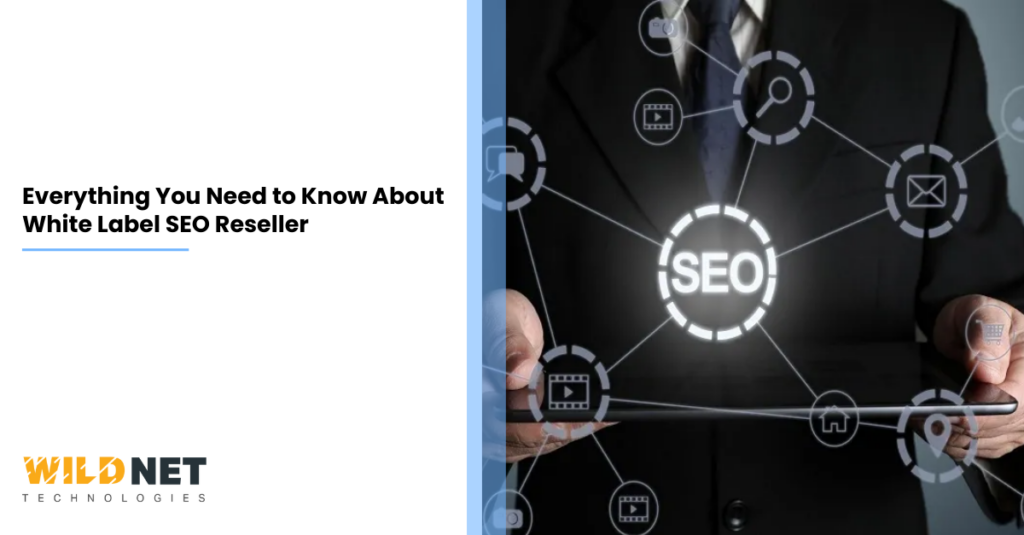 Everything You Need to Know About White Label SEO Reseller