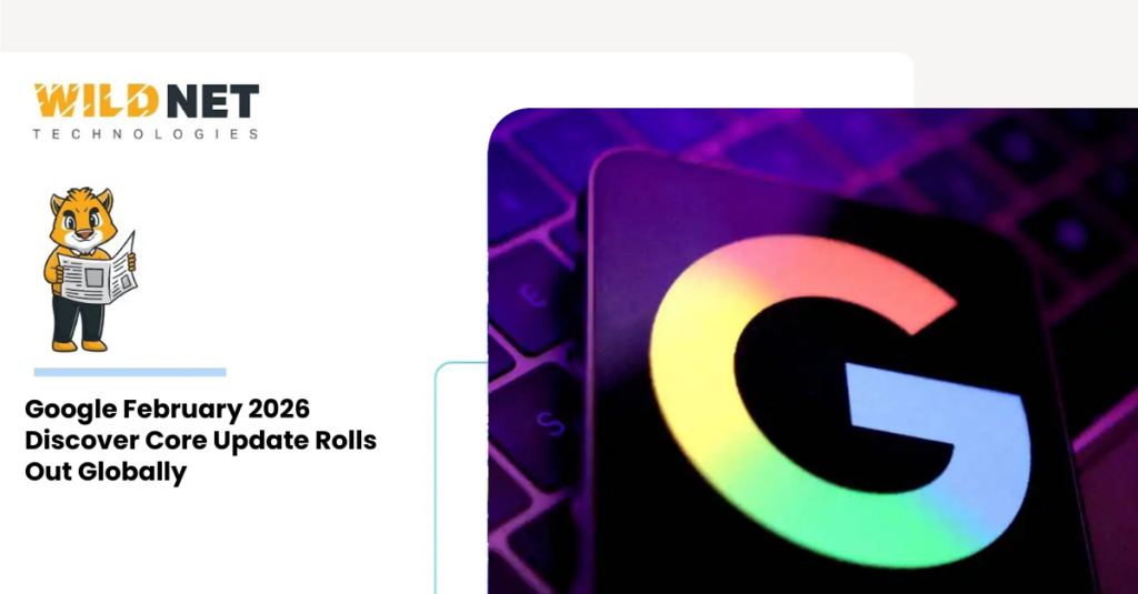 Google February 2026 Discover Core Update Rolls Out Globally