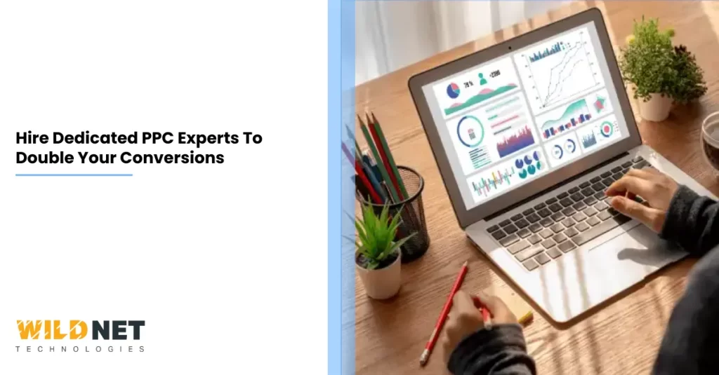 Hire Dedicated PPC Experts To Double Your Conversions
