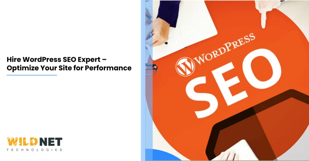 Hire WordPress SEO Expert – Optimize Your Site for Performance