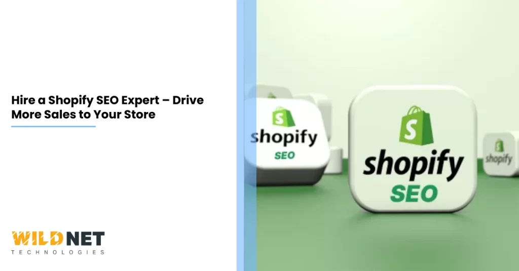 Hire a Shopify SEO Expert – Drive More Sales to Your Store