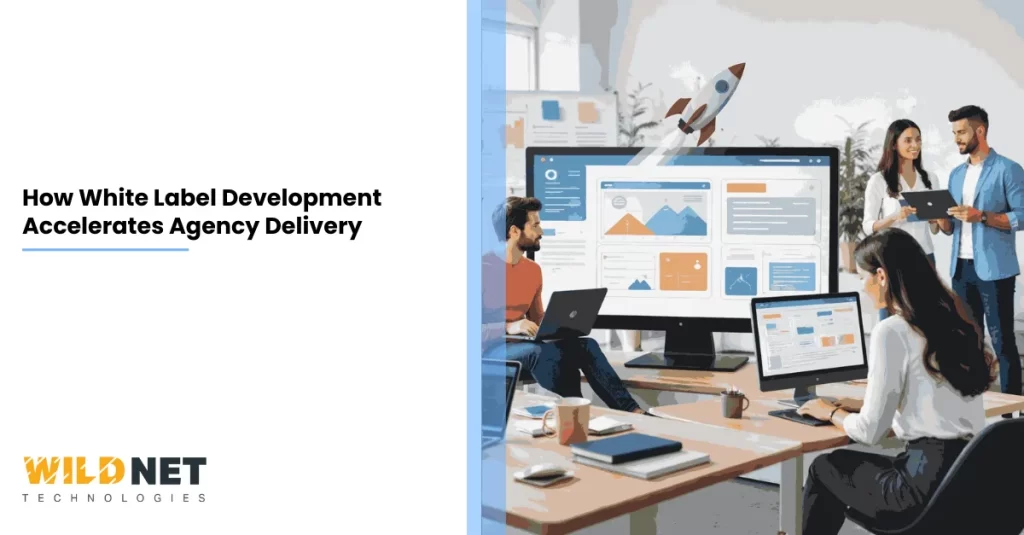 How White Label Development Accelerates Agency Delivery