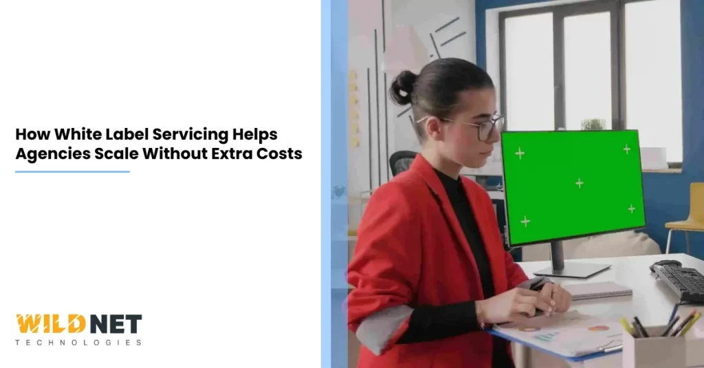 How White Label Servicing Helps Agencies Scale Without Extra Costs