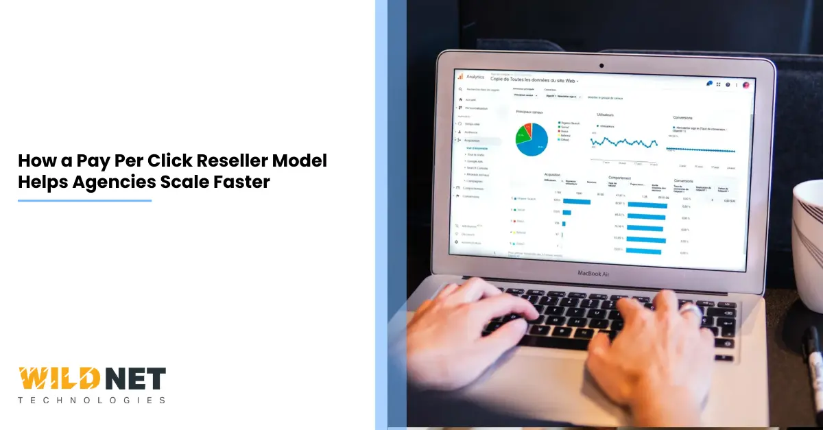 How a Pay Per Click Reseller Model Helps Agencies Scale Faster