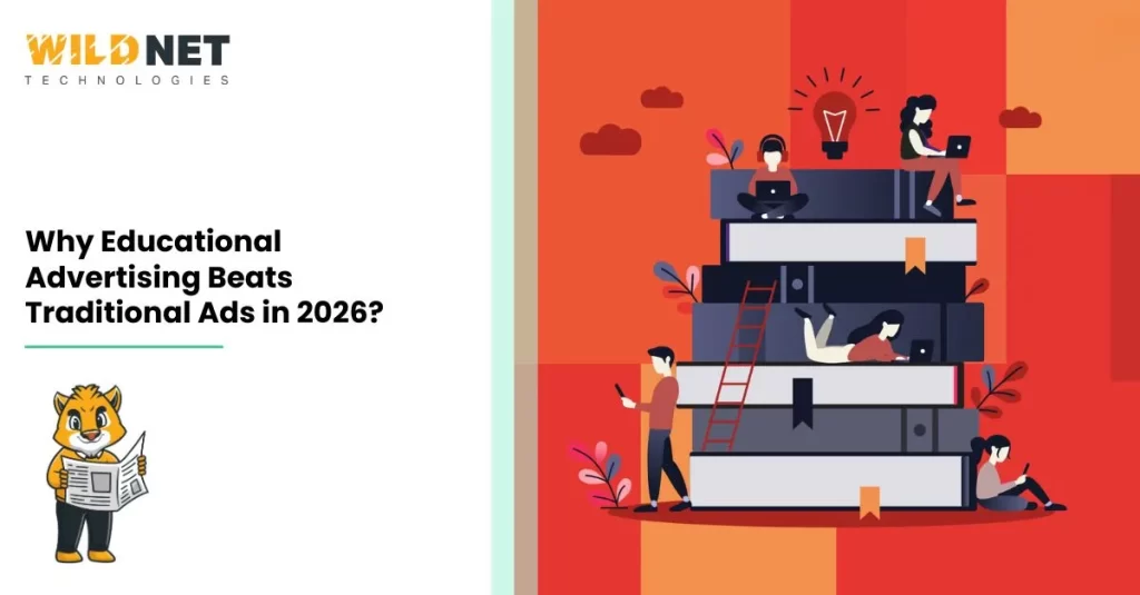 Why Educational Advertising Beats Traditional Ads in 2026?