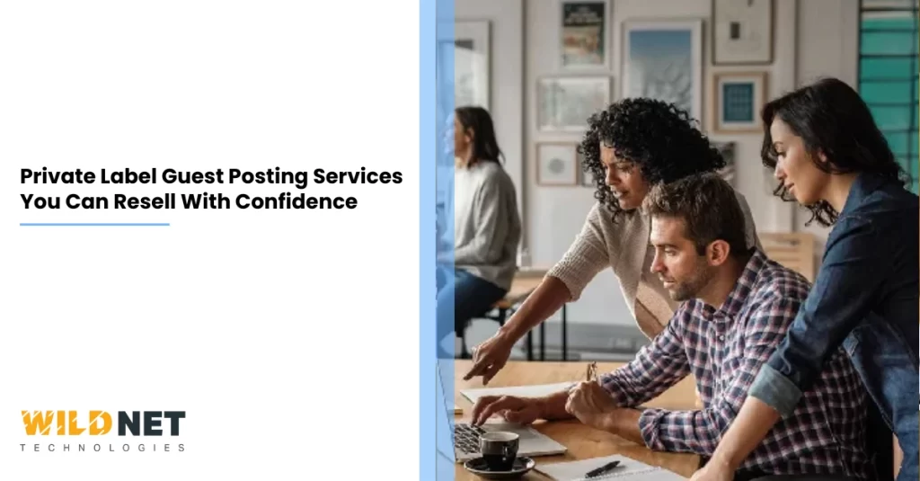Private Label Guest Posting Services You Can Resell With Confidence