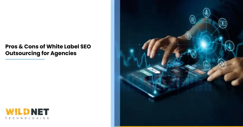 Pros & Cons of White Label SEO Outsourcing for Agencies