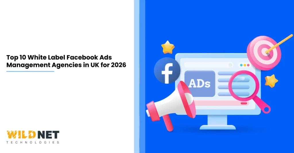 Top 10 White Label Facebook Ads Management Agencies in UK for 2026