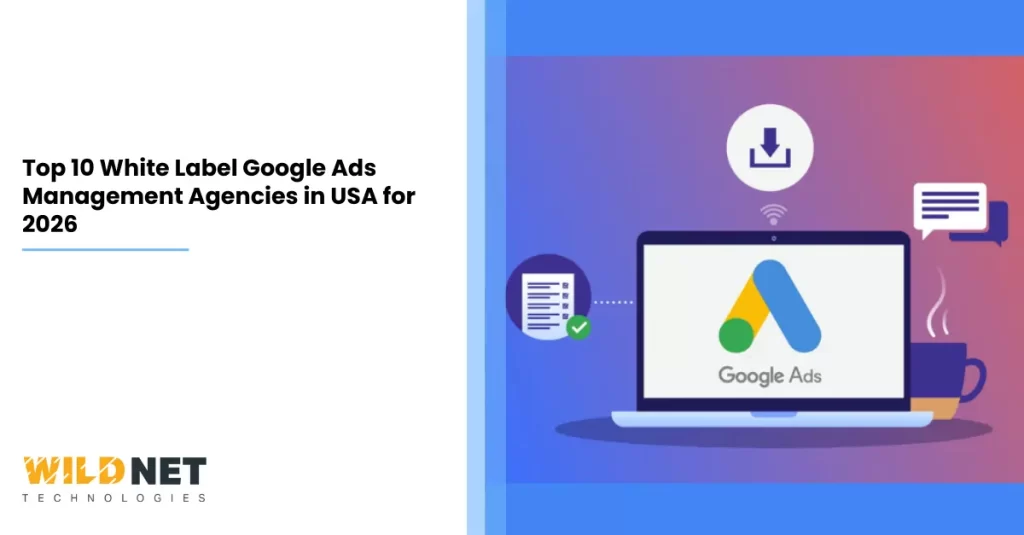 Top 10 White Label Google Ads Management Agencies in USA for 2026